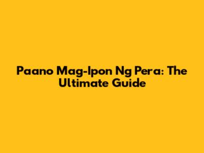 Paano Mag-Ipon Ng Pera: The Ultimate Guide