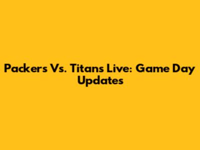 Packers Vs. Titans Live: Game Day Updates