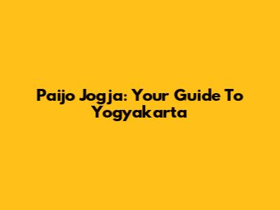 Paijo Jogja: Your Guide To Yogyakarta