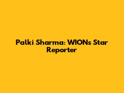 Palki Sharma: WION's Star Reporter