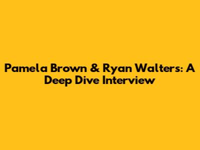 Pamela Brown & Ryan Walters: A Deep Dive Interview