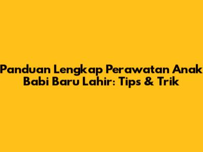 Panduan Lengkap Perawatan Anak Babi Baru Lahir: Tips & Trik