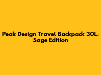 Peak Design Travel Backpack 30L: Sage Edition