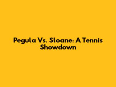 Pegula Vs. Sloane: A Tennis Showdown