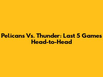 Pelicans Vs. Thunder: Last 5 Games Head-to-Head