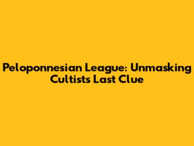 Peloponnesian League: Unmasking Cultists' Last Clue