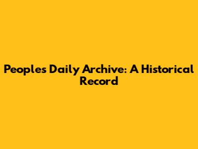 People's Daily Archive: A Historical Record