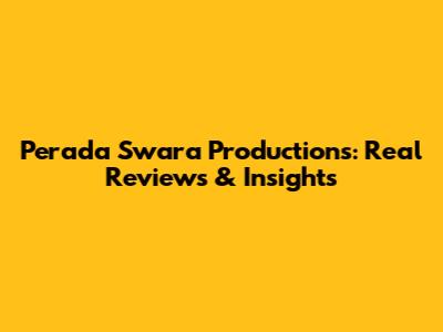 Perada Swara Productions: Real Reviews & Insights