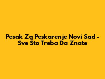 Pesak Za Peskarenje Novi Sad - Sve Što Treba Da Znate