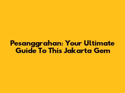 Pesanggrahan: Your Ultimate Guide To This Jakarta Gem