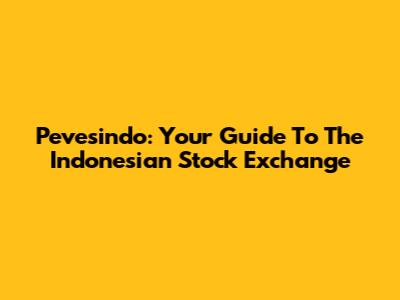 Pevesindo: Your Guide To The Indonesian Stock Exchange