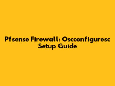 Pfsense Firewall: Oscconfiguresc Setup Guide