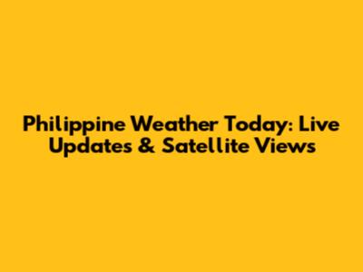 Philippine Weather Today: Live Updates & Satellite Views