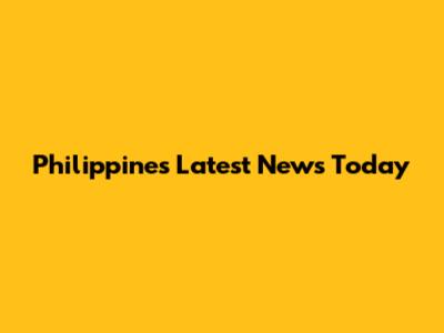 Philippines Latest News Today