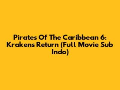 Pirates Of The Caribbean 6: Kraken's Return (Full Movie Sub Indo)