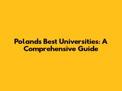 Poland's Best Universities: A Comprehensive Guide