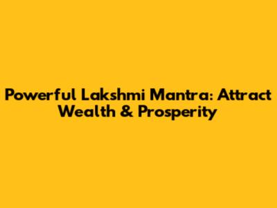 Powerful Lakshmi Mantra: Attract Wealth & Prosperity