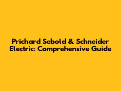 Prichard Sebold & Schneider Electric: Comprehensive Guide