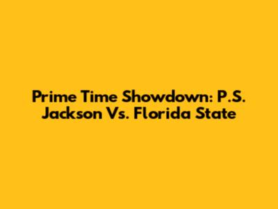 Prime Time Showdown: P.S. Jackson Vs. Florida State