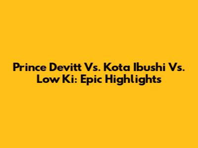 Prince Devitt Vs. Kota Ibushi Vs. Low Ki: Epic Highlights