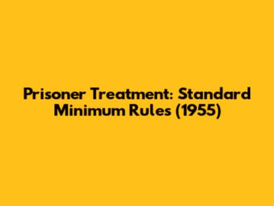 Prisoner Treatment: Standard Minimum Rules (1955)