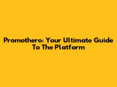 Promothero: Your Ultimate Guide To The Platform