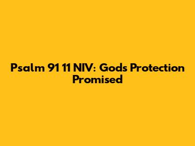 Psalm 91 11 NIV: God's Protection Promised