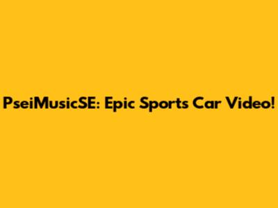 PseiMusicSE: Epic Sports Car Video!
