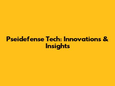Pseidefense Tech: Innovations & Insights