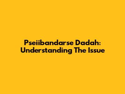 Pseiibandarse Dadah: Understanding The Issue