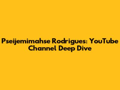 Pseijemimahse Rodrigues: YouTube Channel Deep Dive