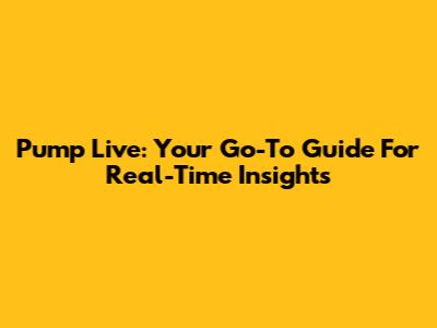 Pump Live: Your Go-To Guide For Real-Time Insights