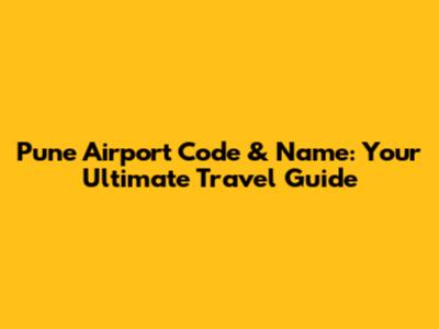 Pune Airport Code & Name: Your Ultimate Travel Guide