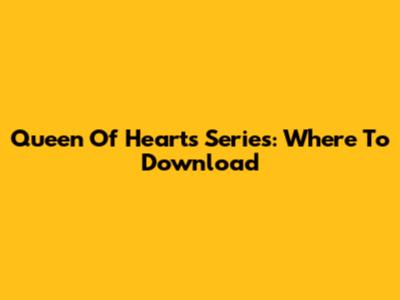 Queen Of Hearts Series: Where To Download