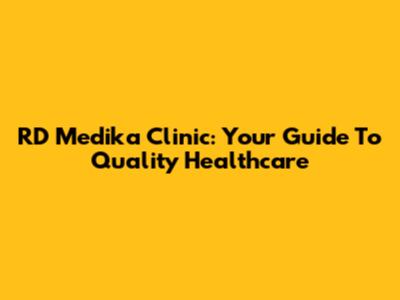 RD Medika Clinic: Your Guide To Quality Healthcare