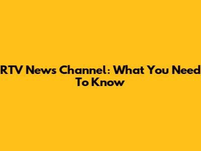 RTV News Channel: What You Need To Know