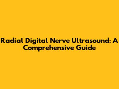Radial Digital Nerve Ultrasound: A Comprehensive Guide