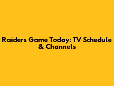 Raiders Game Today: TV Schedule & Channels