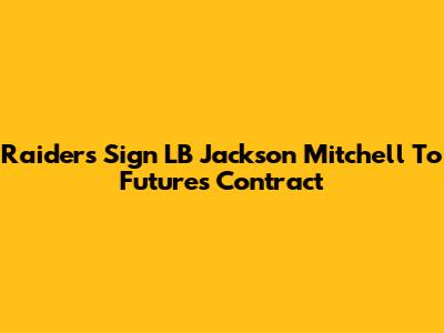 Raiders Sign LB Jackson Mitchell To Futures Contract