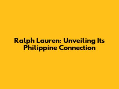 Ralph Lauren: Unveiling Its Philippine Connection