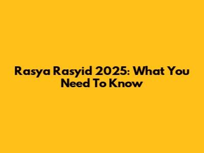 Rasya Rasyid 2025: What You Need To Know