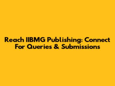 Reach IIBMG Publishing: Connect For Queries & Submissions