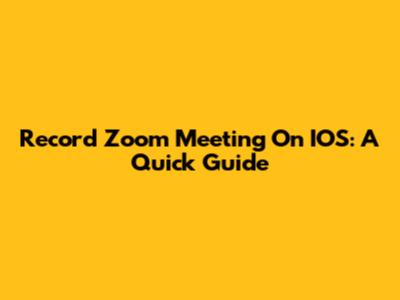 Record Zoom Meeting On IOS: A Quick Guide