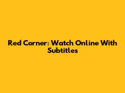 Red Corner: Watch Online With Subtitles