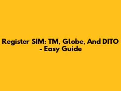 Register SIM: TM, Globe, And DITO - Easy Guide