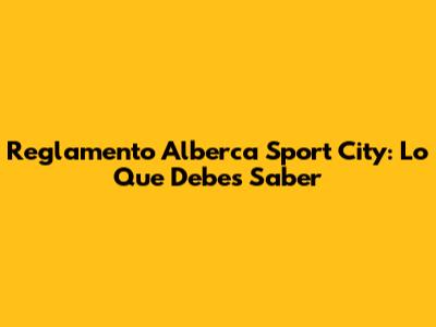 Reglamento Alberca Sport City: Lo Que Debes Saber