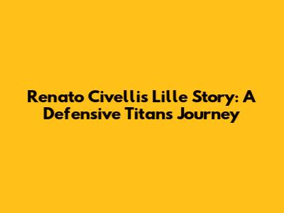 Renato Civelli's Lille Story: A Defensive Titan's Journey