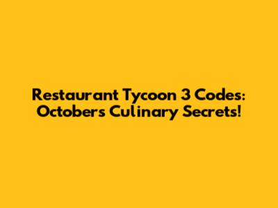 Restaurant Tycoon 3 Codes: October's Culinary Secrets!