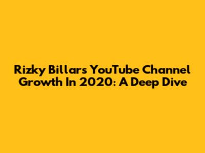 Rizky Billar's YouTube Channel Growth In 2020: A Deep Dive
