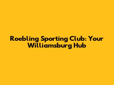 Roebling Sporting Club: Your Williamsburg Hub